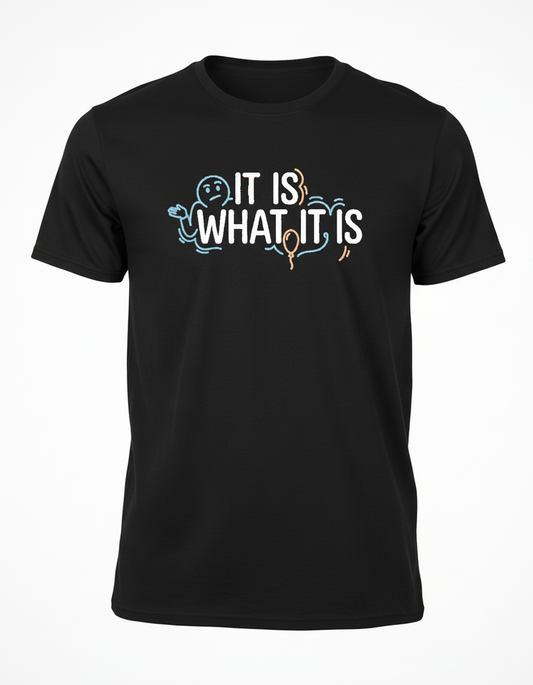 It Is What It Is Shrug Tee | Chill Vibe Graphic Shirt