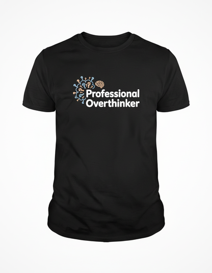 Professional Overthinker T-Shirt - Relatable Brain Design Tee