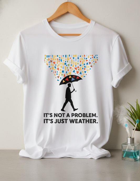 It’s Just Weather Unisex Positive Mindset T-Shirt – Uplifting Tee for Men & Women