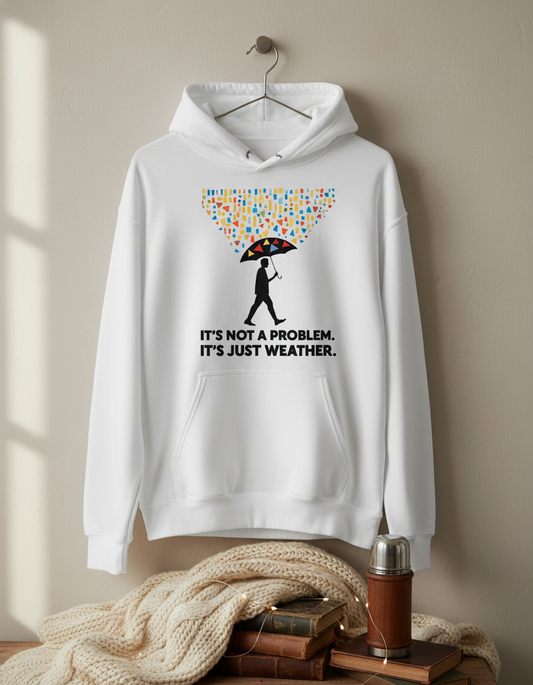 "It's Just Weather" Positive Mindset Unisex Hoodie