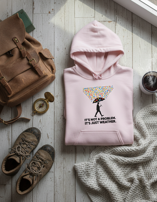 "It's Just Weather" Positive Mindset Unisex Hoodie