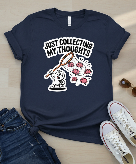 Just Collecting My Thoughts Unisex Funny Tee – Humorous T-Shirt for Men & Women