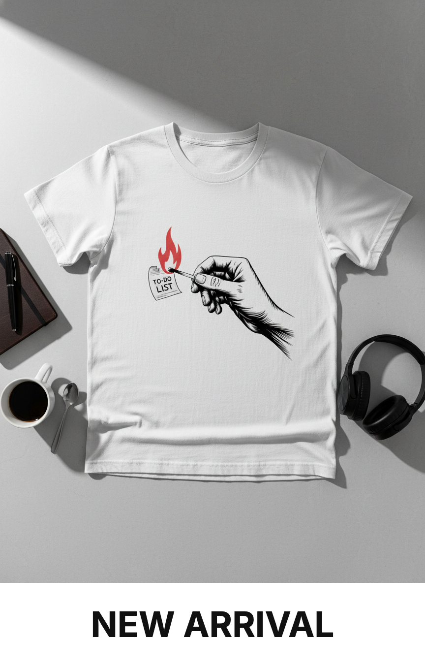 Burn the To-Do List Tee - Conquer Tasks, Embrace Freedom