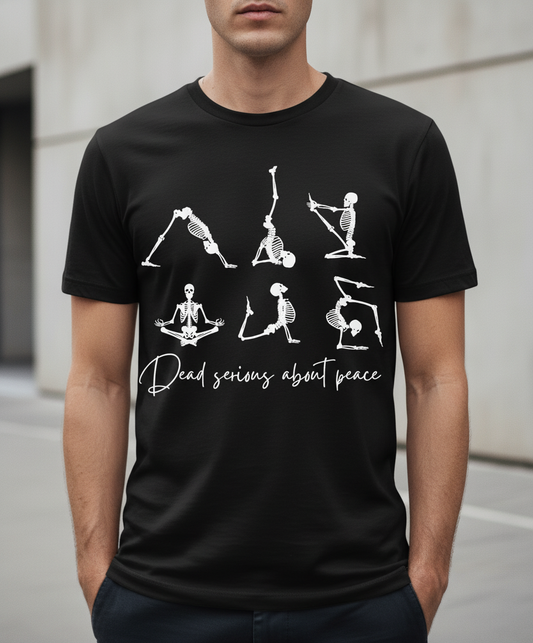 Dead Serious About Peace: Skeleton Yoga Poses Humorous Unisex T-Shirt