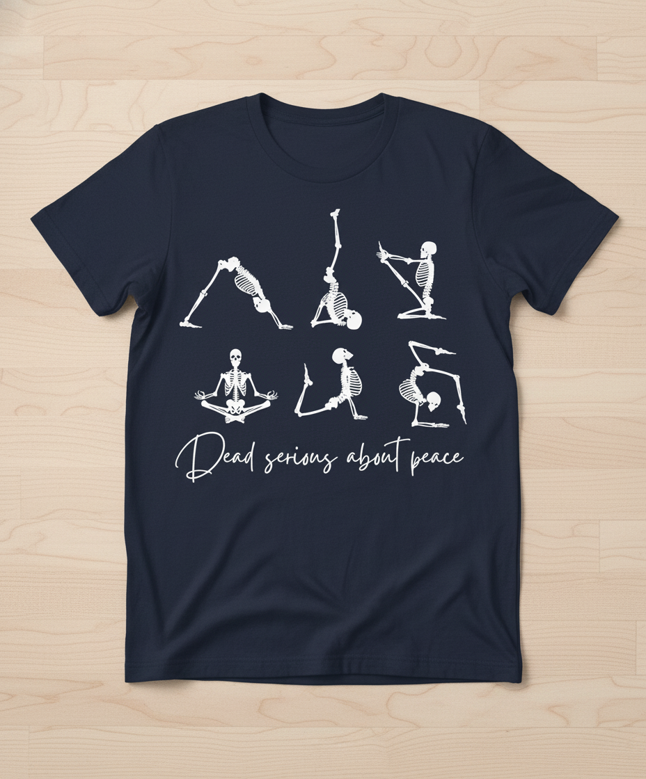 Dead Serious About Peace: Skeleton Yoga Poses Humorous Unisex T-Shirt