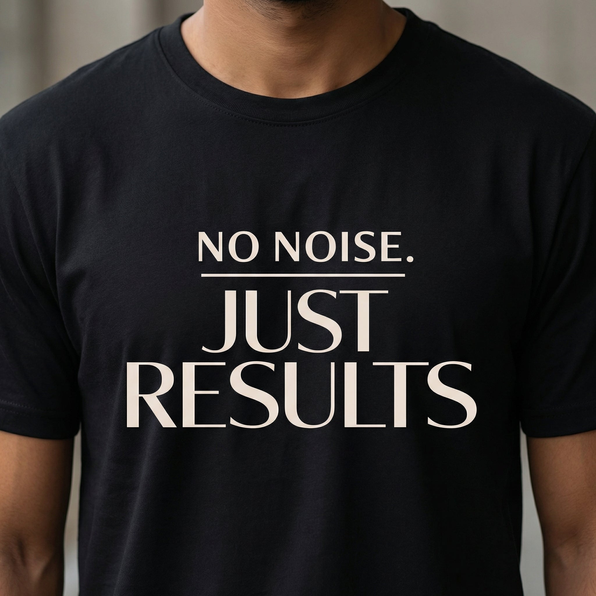 No Noise Just Results -Unisex-T-Shirt