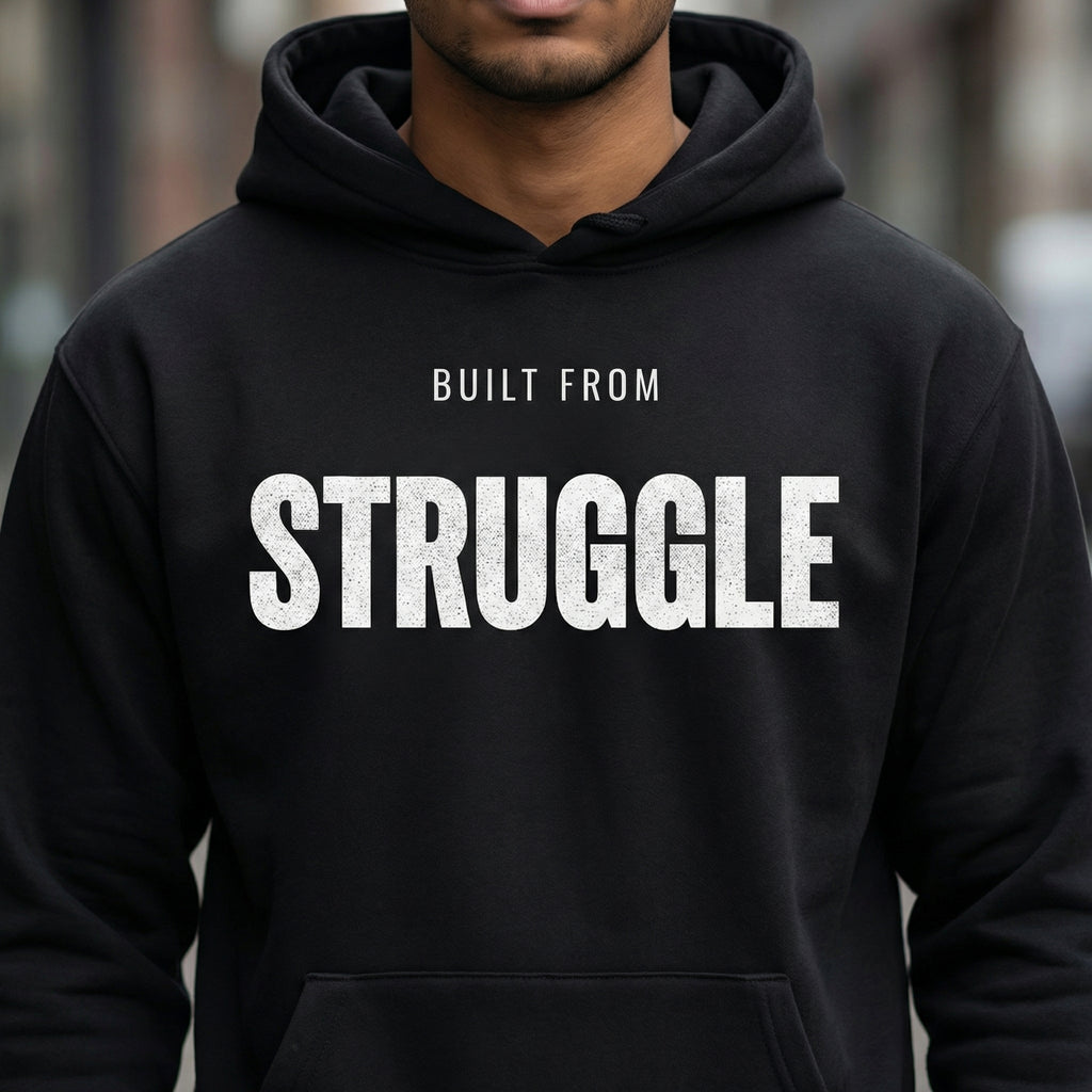 Built From Struggle – Unisex Hoodie