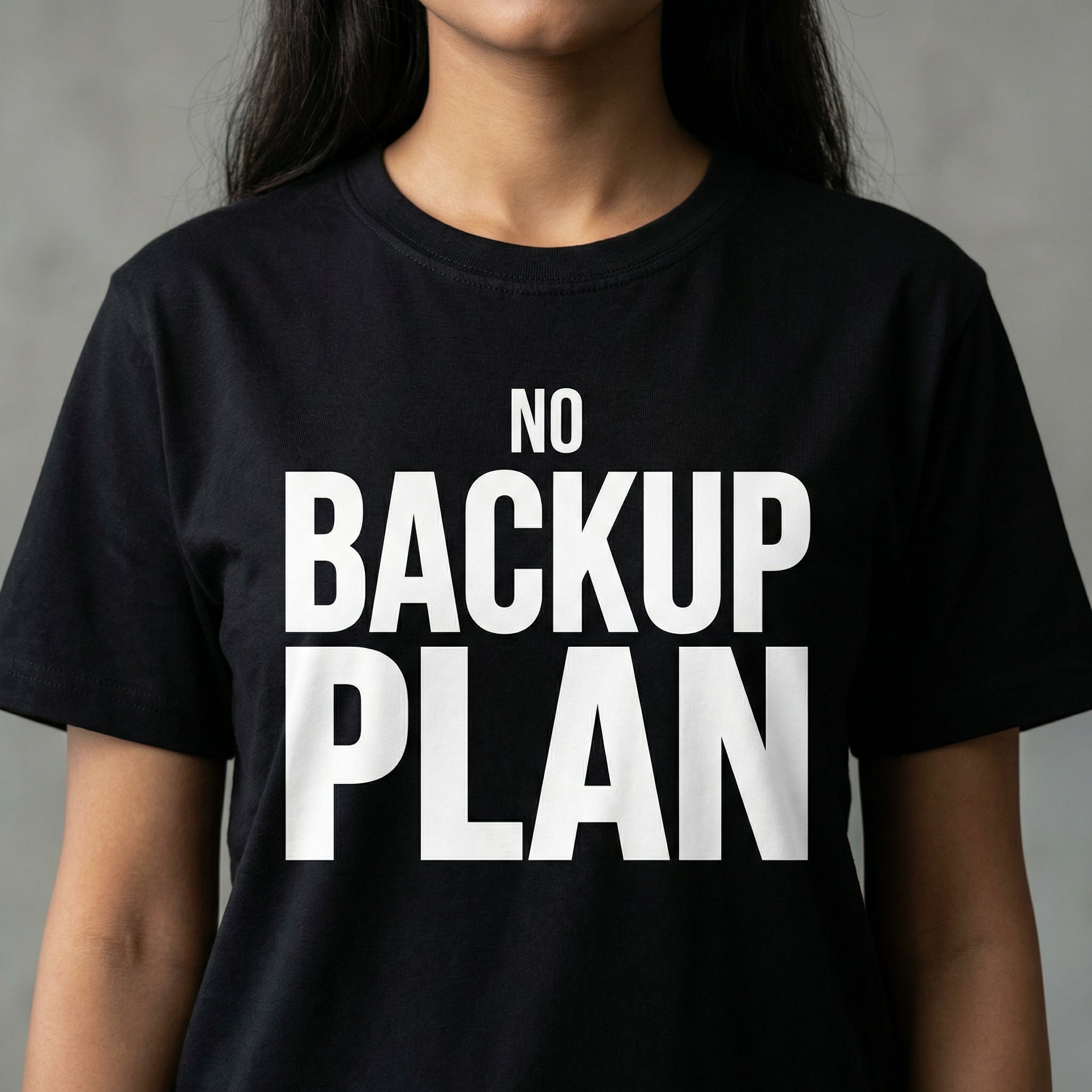No Backup Plan – Unisex T-Shirt