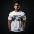 Doing Everything, Getting Nothing – Unisex T-Shirt