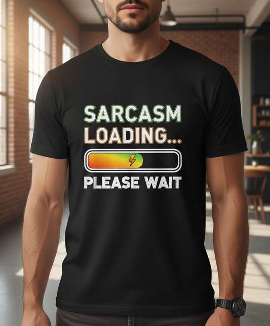 Sarcasm Loading Please Wait - Unisex Funny Cotton T-Shirt