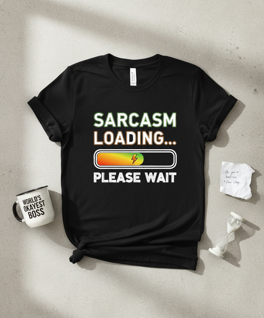 Sarcasm Loading Please Wait - Unisex Funny Cotton T-Shirt